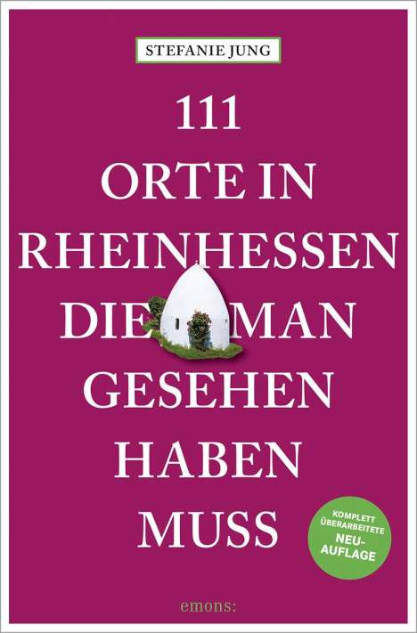 Stefanie Jung: 111 Orte in Rheinhessen, die man gesehen haben muss, Buch