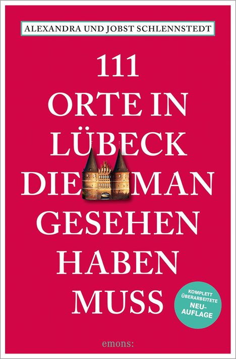 Alexandra Schlennstedt: 111 Orte in Lübeck, die man gesehen haben muss, Buch