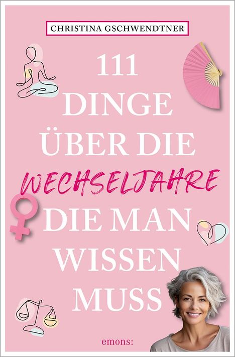 Christina Gschwendtner: 111 Dinge über die Wechseljahre, die man wissen muss, Buch