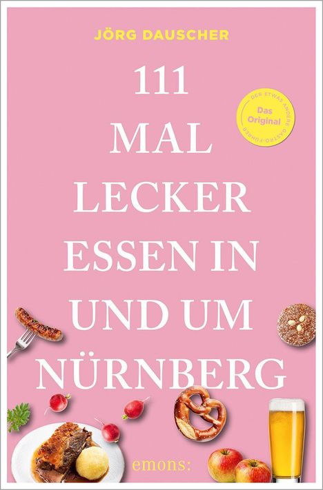 Buchtitel: "111 Mal lecker essen in und um Nürnberg" von Jörg Dauscher. Abbildungen: Bratwurst, Brezel, Bier, Essen.