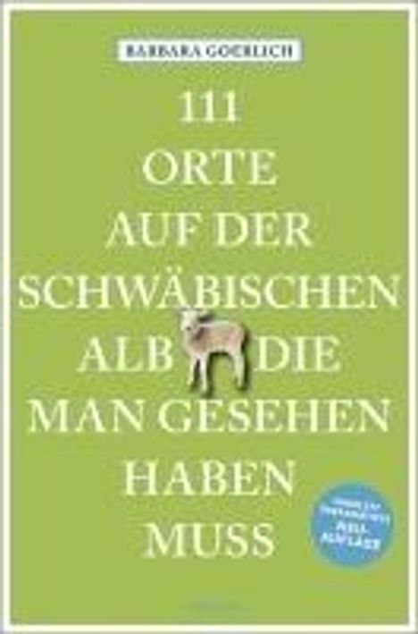 Barbara Goerlich: 111 Orte auf der schwäbischen Alb, die man gesehen haben muss, Buch