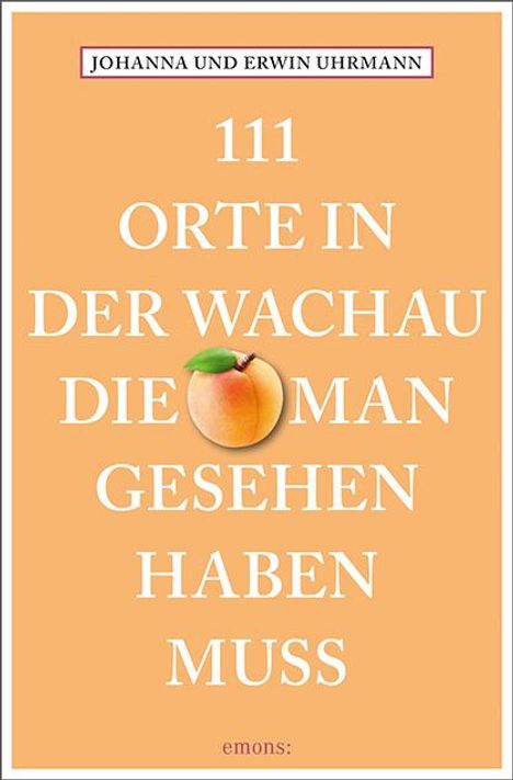 Johanna Uhrmann: 111 Orte in der Wachau, die man gesehen haben muss, Buch