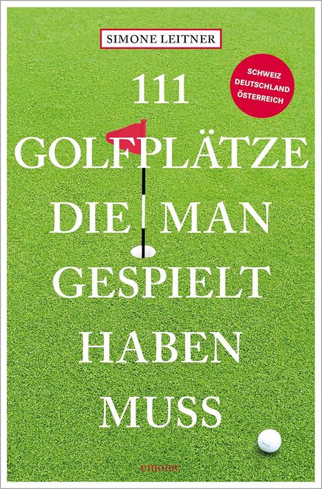 Simone Leitner: 111 Golfplätze, die man gespielt haben muss, Buch