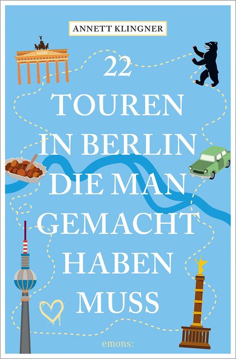 Annett Klingner: 22 Touren in Berlin, die man gemacht haben muss, Buch