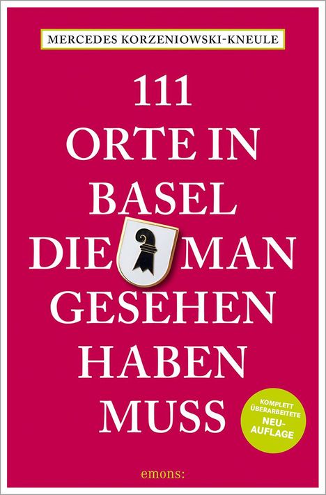 Mercedes Korzeniowski-Kneule: 111 Orte in Basel, die man gesehen haben muss, Buch