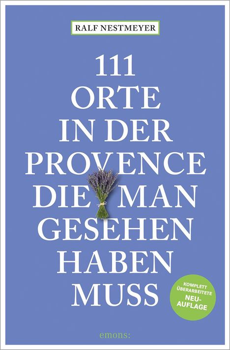 Ralf Nestmeyer: 111 Orte in der Provence, die man gesehen haben muss, Buch