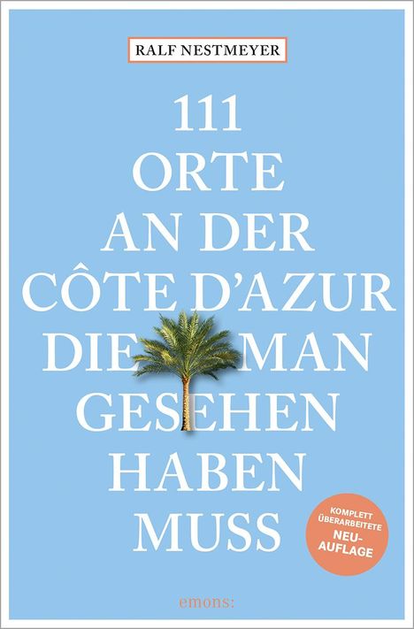 Ralf Nestmeyer: 111 Orte an der Côte d'Azur, die man gesehen haben muss, Buch