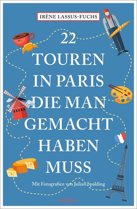 Irène Lassus-Fuchs: 22 Touren in Paris, die man gemacht haben muss, Buch