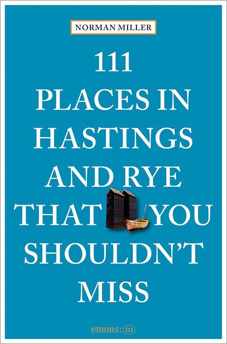 Norman Miller: 111 Places in Hastings & Rye That You Shouldn't Miss, Buch