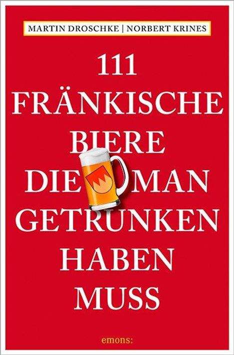 Martin Droschke: 111 Fränkische Biere, die man getrunken haben muss, Buch
