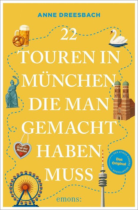 Anne Dreesbach: 22 Touren in München, die man gemacht haben muss, Buch