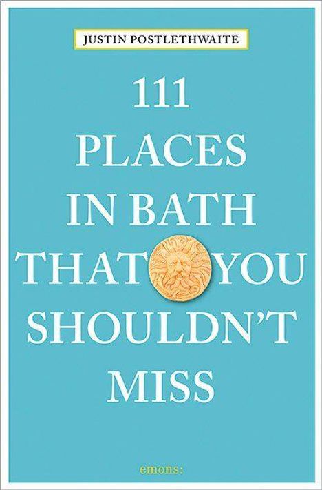 Buchtitel: "111 Places in Bath That You Shouldn't Miss" von Justin Postlethwaite. Hellblauer Hintergrund, goldene Münze.