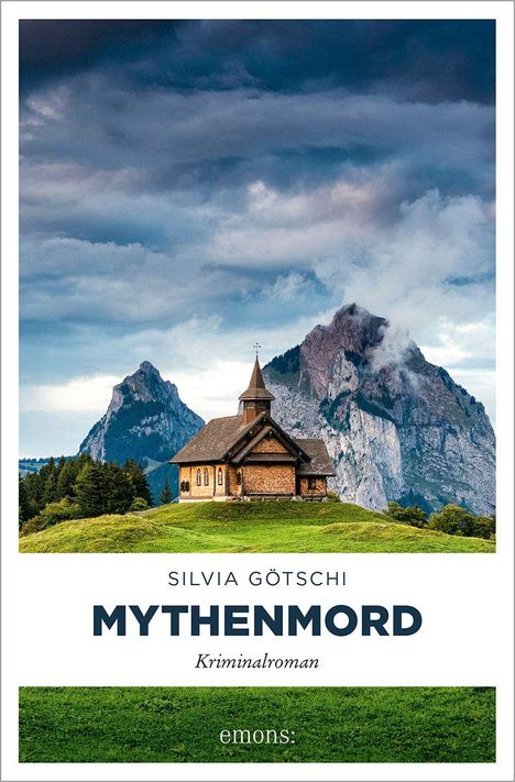 Silvia Götschi, Mythenmord, Kriminalroman. Eine Kirche vor dramatischer Bergkulisse, grünes Gras, bewölkter Himmel.