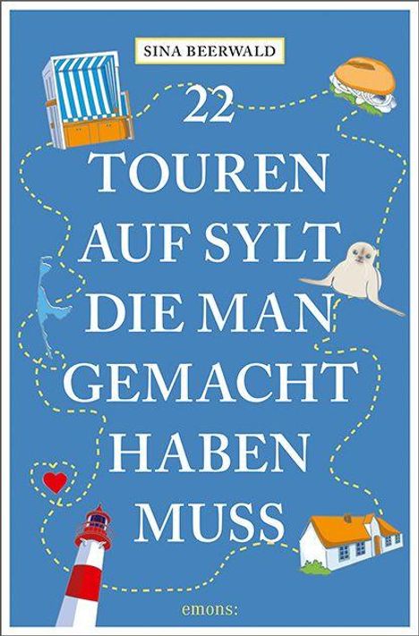 "22 Touren auf Sylt, die man gemacht haben muss" von Sina Beerwald. Illustrationen von Strandkorb, Seehund, Burger, Leuchtturm.