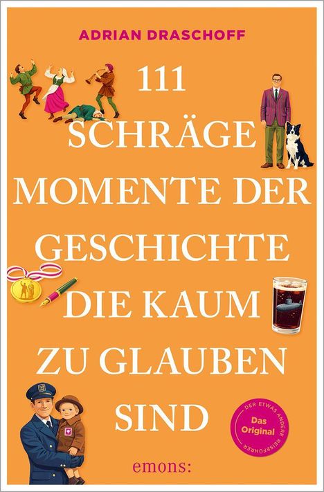 "111 schräge Momente der Geschichte die kaum zu glauben sind" auf orange Hintergrund mit Illustrationen von Menschen, Hund, Medaille.
