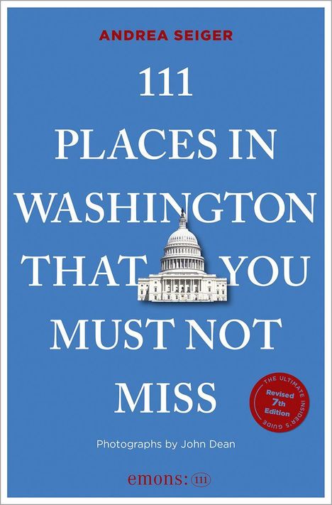 "111 PLACES IN WASHINGTON THAT YOU MUST NOT MISS" steht groß. Oben "ANDREA SEIGER", unten mit Kuppel des Kapitols.
