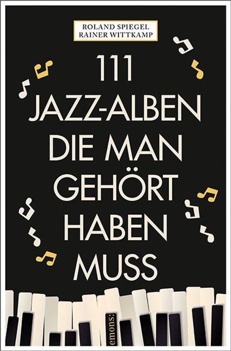 Buchtitel: "111 Jazz-Alben die man gehört haben muss" von Roland Spiegel und Rainer Wittkamp. Klaviertasten und Noten.