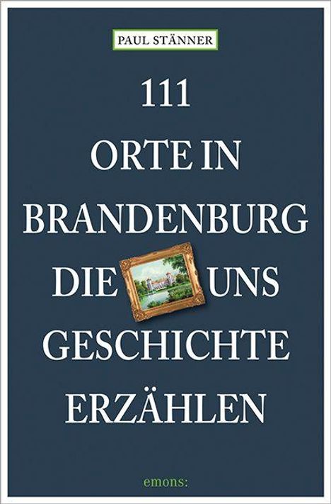 "111 Orte in Brandenburg die uns Geschichte erzählen." Kleines Landschaftsgemälde als Illustration.