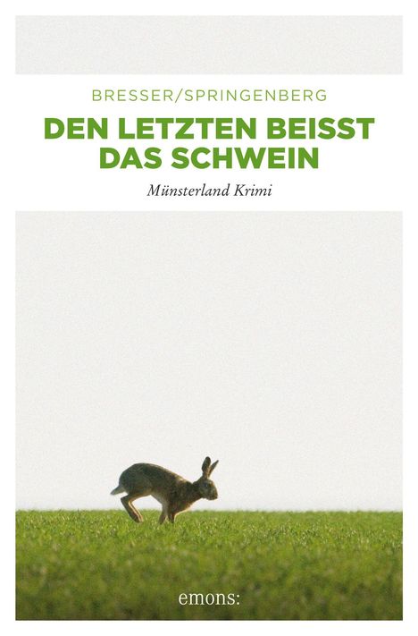 BRESSER/SPRINGENBERG. DEN LETZTEN BEISST DAS SCHWEIN. Münsterland Krimi. Ein Hase hoppelt auf einem grünen Feld. emons: