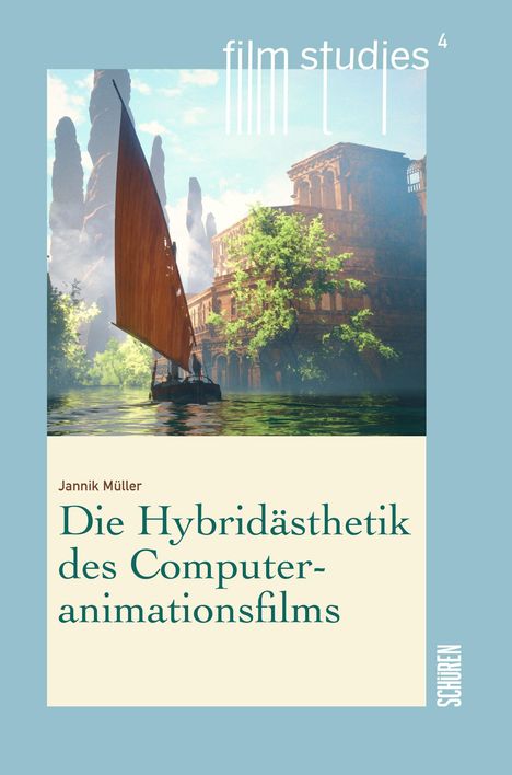 Text: "film studies 4", "Jannik Müller", "Die Hybridästhetik des Computeranimationsfilms". 

Illustration: Ein Segelboot auf einem Fluss mit Bäumen und alten Gebäuden im Hintergrund.