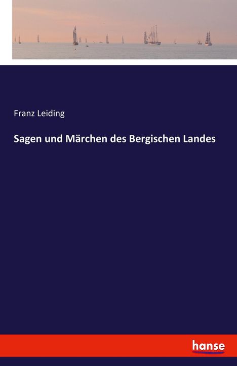 Franz Leiding: Sagen und Märchen des Bergischen Landes, Buch