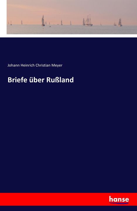 Johann Heinrich Christian Meyer: Briefe über Rußland, Buch