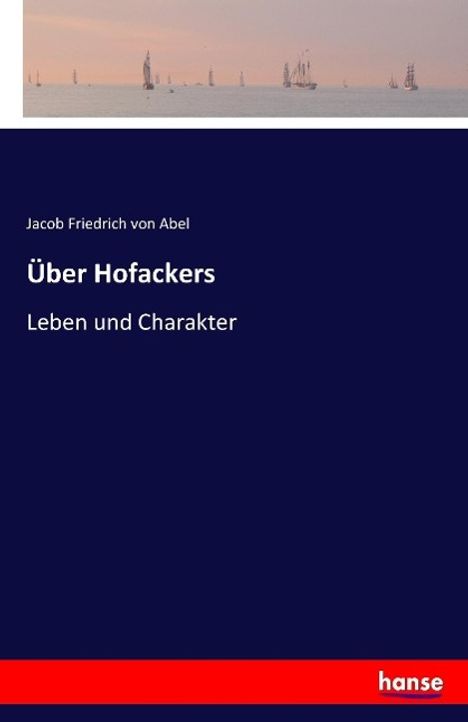 Jacob Friedrich Von Abel: Über Hofackers, Buch