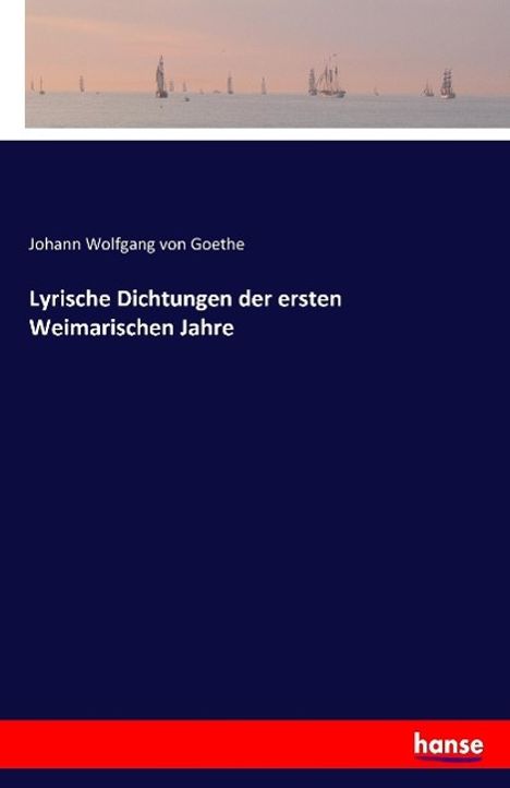 Johann Wolfgang von Goethe: Lyrische Dichtungen der ersten Weimarischen Jahre, Buch
