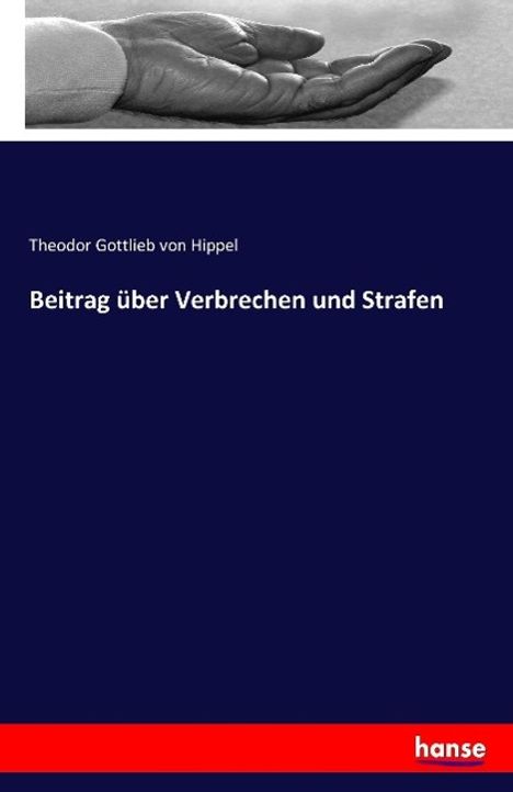 Theodor Gottlieb Von Hippel: Beitrag über Verbrechen und Strafen, Buch