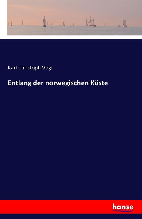 Karl Christoph Vogt: Entlang der norwegischen Küste, Buch