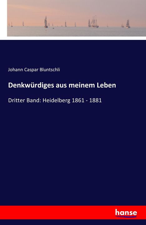 Johann Caspar Bluntschli: Denkwürdiges aus meinem Leben, Buch