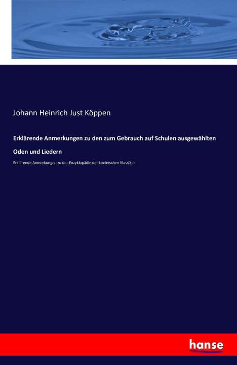 Johann Heinrich Just Köppen: Erklärende Anmerkungen zu den zum Gebrauch auf Schulen ausgewählten Oden und Liedern, Buch