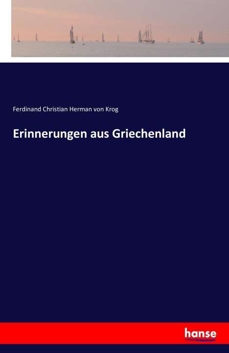 Ferdinand Christian Herman Von Krog: Erinnerungen aus Griechenland, Buch