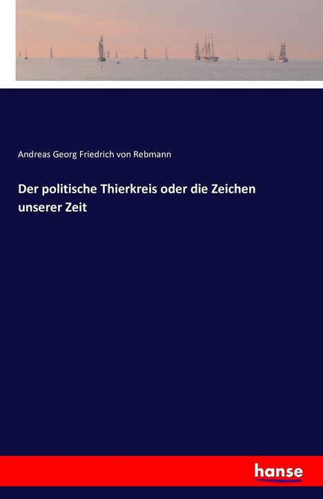 Andreas Georg Friedrich Von Rebmann: Der politische Thierkreis oder die Zeichen unserer Zeit, Buch