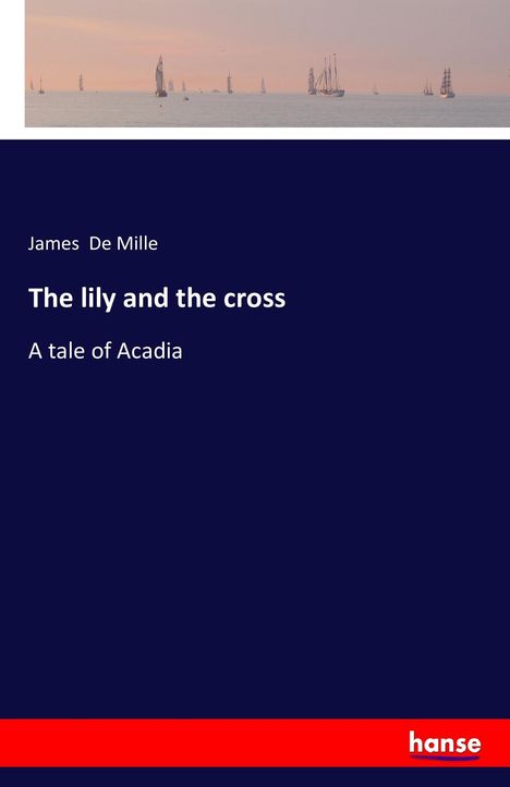 James De Mille: The lily and the cross, Buch