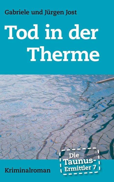 Jürgen Jost: Die Taunus-Ermittler Band 7 - Tod in der Therme, Buch
