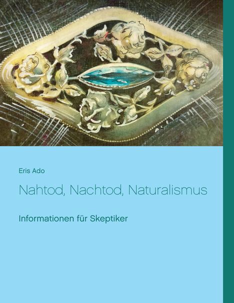 Eris Ado: Nahtod, Nachtod, Naturalismus, Buch