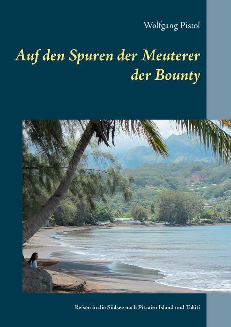 Wolfgang Pistol: Auf den Spuren der Meuterer der Bounty, Buch