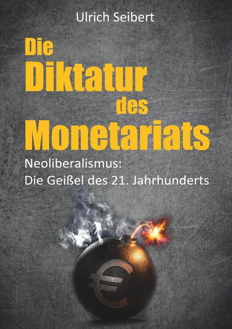 Ulrich Seibert: Die Diktatur des Monetariats, Buch