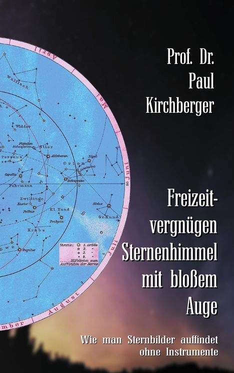 Paul Kirchberger: Freizeitvergnügen Sternenhimmel mit bloßem Auge, Buch