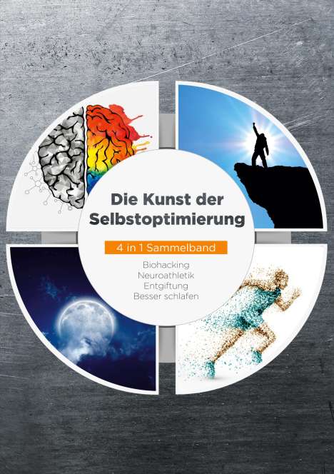 Maximilian Reitmeyer: Die Kunst der Selbstoptimierung - 4 in 1 Sammelband: Biohacking | Neuroathletik | Entgiftung | Besser schlafen, Buch