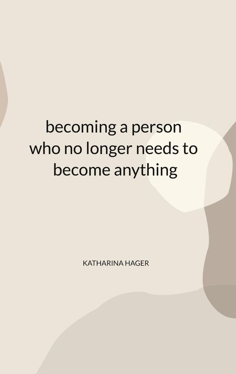 Katharina Hager: becoming a person who no longer needs to become anything, Buch