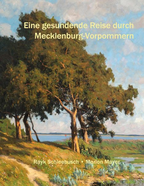 Rayk Schleebusch: Eine gesundende Reise durch Mecklenburg-Vorpommern, Buch