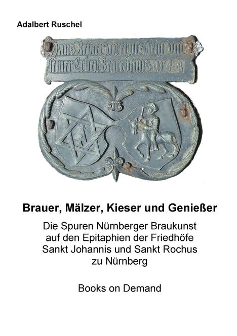 Adalbert Ruschel: Brauer, Mälzer, Kieser und Genießer, Buch