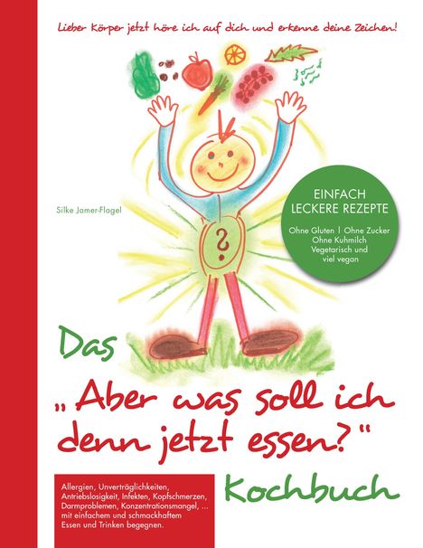 Silke Jamer-Flagel: Das "Aber was soll ich denn jetzt Essen" Kochbuch, Buch