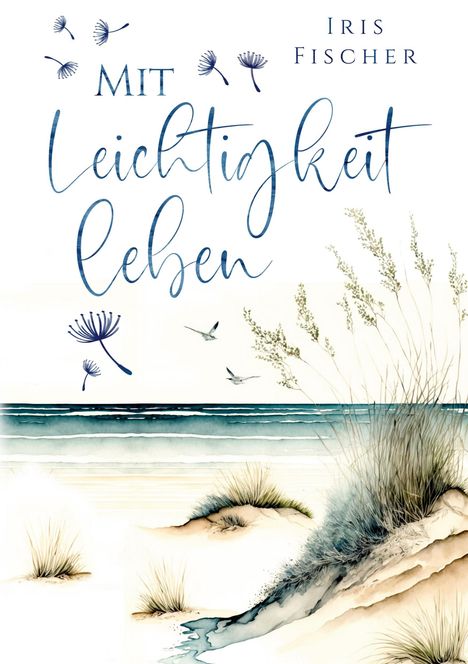 Iris Fischer: Mit Leichtigkeit leben, Buch