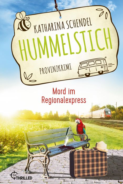 Katharina Schendel: Hummelstich - Mord im Regionalexpress, Buch