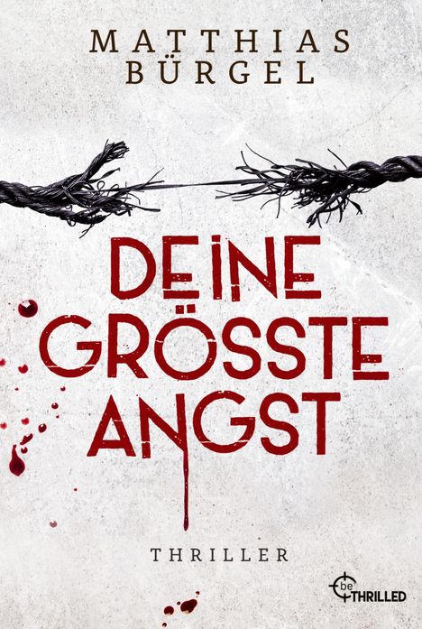 Matthias Bürgel: Deine größte Angst, Buch