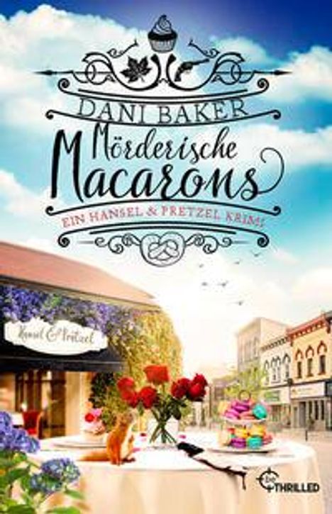 Dani Baker: Mörderische Macarons. Ein Hansel &amp; Pretzel Krimi, Buch