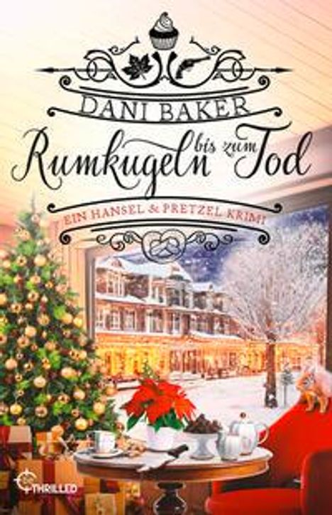 Dani Baker: Rumkugeln bis zum Tod. Ein Hansel &amp; Pretzel Krimi, Buch